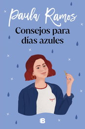 Consejos para dias azules, Paula Ramos - EDICIONES B