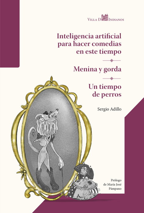 VILLA DE INDIANOS Inteligencia artificial para hacer comedias en este tiempo; Menina y gorda; Un, Sergio Adillo