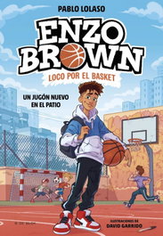 Enzo Brown: loco por el basket 1 - Un jugón nuevo en el patio, Pablo Lolaso - B DE BLOK