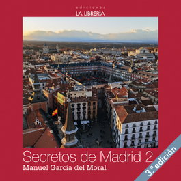 Secretos de Madrid 2, Manuel García del Moral Escobedo - LA LIBRERIA
