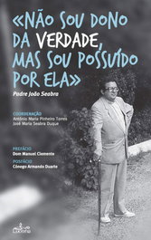 Não sou dono da verdade mas sou possuído por ela, Antonio Maria Pinheiro Torres - LUCERNA