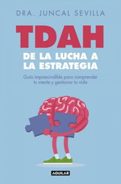 Tdah: de la ducha a la estrategia, Juncal Sevilla - AGUILAR