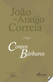 Contos Bárbaros, Joao de Araujo Correia - ANCORA EDITORA