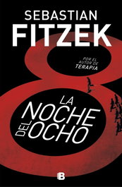 La noche del ocho, Sebastian Fitzek - EDICIONES B