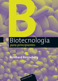 Biotecnología para principiantes, Reinhard Renneberg - REVERTE