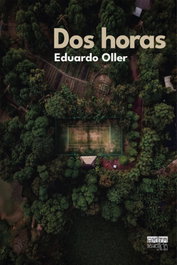 Dos horas, Eduardo Oller - EDITORIAL EXTRAVERTIDA