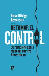 Retomar el control, Diego Hidalgo Demeusois - CATARATA