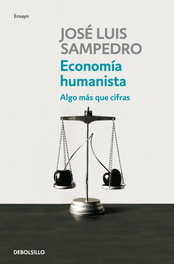 Economía humanista, José Luis Sampedro - DEBOLSILLO