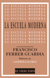 La escuela moderna, Francisco Ferrer Guardia - EL VIEJO TOPO