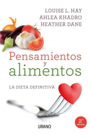 Pensamientos y alimentos, Louise L. Hay - URANO EDITORIAL