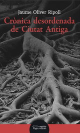 Crónica desordenada de Ciutat Antiga, Jaume Oliver Ripoll - PAGES EDITORS