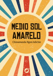 Medio sol amarelo, Chimamanda Ngozi Adichie - RINOCERONTE EDITORA S.L.