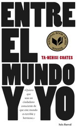 Entre el mundo y yo, Ta-Nehisi Coates - Seix Barral Ediciones
