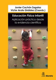 Educación Física infantil. Aplicación práctica desde la evidencia científica, Javier Cachón Zagalaz - MORATA EDITORIAL