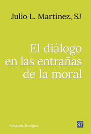 El diálogo en las entrañas de la moral, Julio Luis Martínez Martínez SJ - SALTERRAE