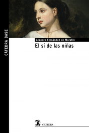 El sí de las niñas, Leandro Fernández de Moratín - CATEDRA