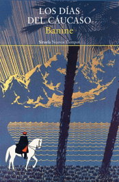 Los días del Cáucaso, Banine - SIRUELA
