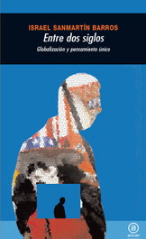Entre dos siglos: globalización y pensamiento único, Israel Sanmartín Barros - AKAL