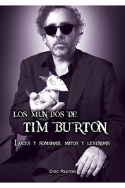 Los Mundos De Tim Burton. Luces Y Sombras, Mitos Y Leyendas