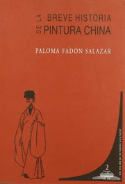 Breve Historia de la pintura china, Paloma Fadón Salazar - COMARES