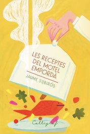 Les receptes del Motel Empordà, Jaume Subirós Jordà - CAL·LIGRAF