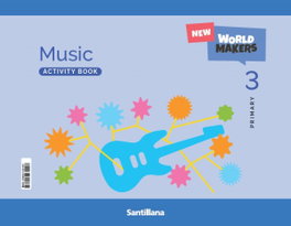 SANTILLANA, MUSIC 3ºPRIMARIA. ACTIVITY. NEW WORLD MAKERS