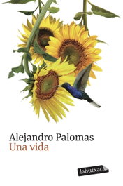 Una vida, Alejandro Palomas - LABUTXACA
