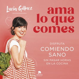 ALIENTA Ama lo que comes - Guía de alimentación saludable