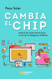 Cambia el Chip, Francisco José Soler Copado - PROFIT