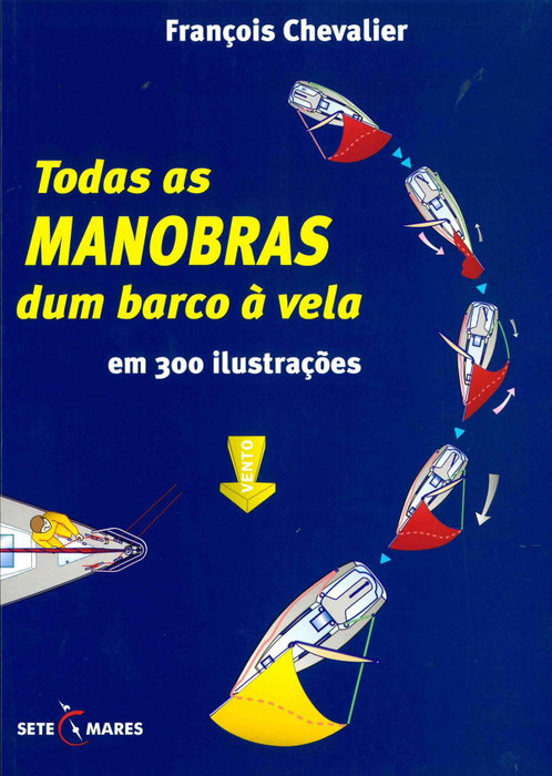 SETE MARES, Todas as Manobras dum barco à vela, François Chevalier