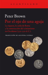 Por el ojo de una aguja, Peter Brown - Acantilado Editorial