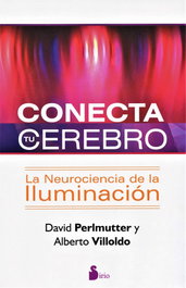 Conecta tu cerebro, David Perlmutter / Alberto Villoldo - SIRIO EDITORIAL