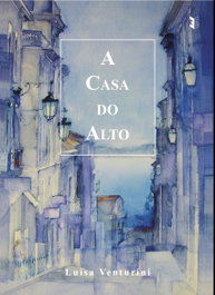 A Casa do Alto, Luisa Venturini - EDIÇOES ESGOTADAS