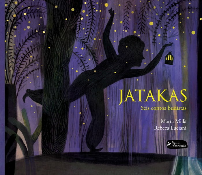 Jatakas, Marta Millà/Rebeca Luciani - Fragmenta Edições