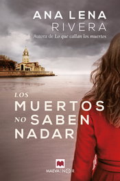 Los muertos no saben nadar, Ana Lena Rivera - MAEVA EDICIONES