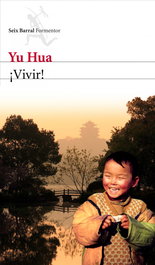 ¡Vivir!, Yu Hua - SEIX BARRAL EDICIONES