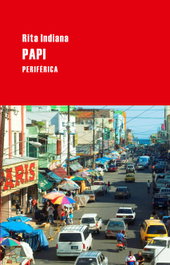 Papi, Rita Indiana - PERIFERICA EDITORIAL