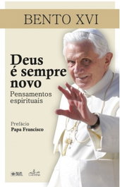 Deus é sempre novo, Bento XVI - LUCERNA