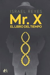 MR. X:EL LIBRO DEL TIEMPO, Israel Reyes - EDITORIAL ADARVE