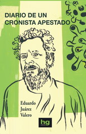 Diario de un cronista apestado, Eduardo Juarez Valero - EDITORIAL HG