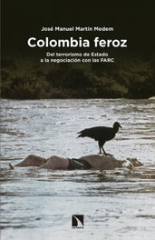 Colombia feroz, José Manuel Martín Medem - CATARATA