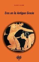 Eros en la antigua Grecia, Claude Calame - AKAL