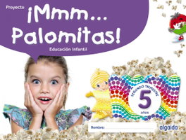 ALGAIDA, ¡Mmm... Palomitas! Educación Infantil 5 años. Segundo trimestre
