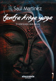 SINCRONIA, TANTRA KRIYA YOGA: EL RELÁMPAGO QUE DANZA (FILOSOFIA ORIENT) - SAUL MARTINEZ