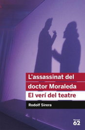 L'assassinat del doctor Moraleda. El verí del teatre, Rodolf Sirera - EDICIONS 62