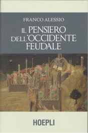 ULRICO HOEPLI, IL PENSIERO DELL'OCCIDENTE FEUDALE, Franco Alessio - ULRICO HOEPLI