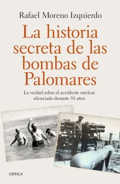 La historia secreta de las bombas de Palomares, Rafael Moreno Izquierdo - CRITICA