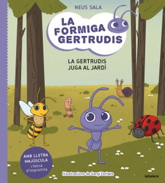 LA GALERA, La formiga Gertrudis 2. La Gertrudis juga al jardí