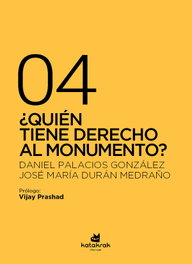 ¿Quién tiene derecho al monumento?, Daniel Palacios González - KATAKRAK