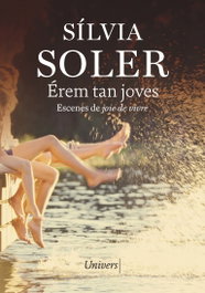 Érem tan joves, Silvia Soler i Guasch - UNIVERS